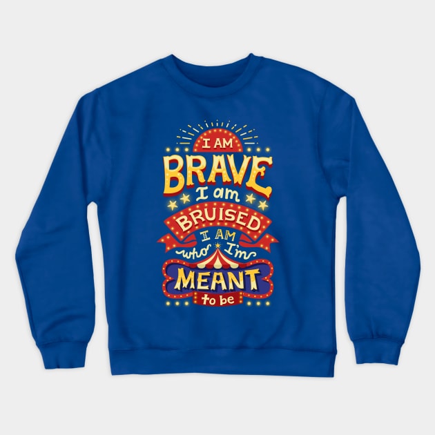 I am brave Crewneck Sweatshirt by risarodil